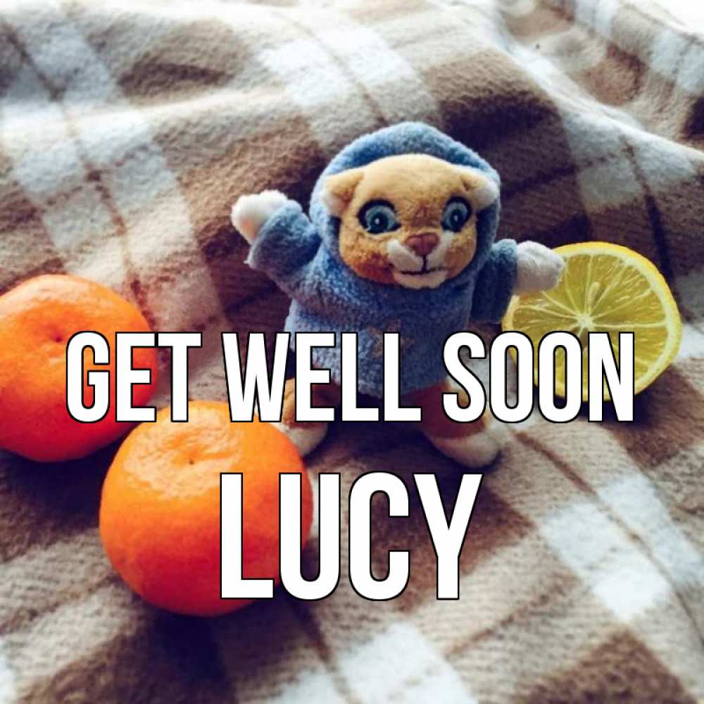Greetings card с именем, Lucy Get well soon вот тебе апельсинка и лимон Greetings with text for free download 