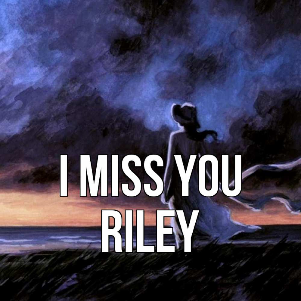 Greetings card с именем, Riley I miss you тут 2 Greetings with text for free download 