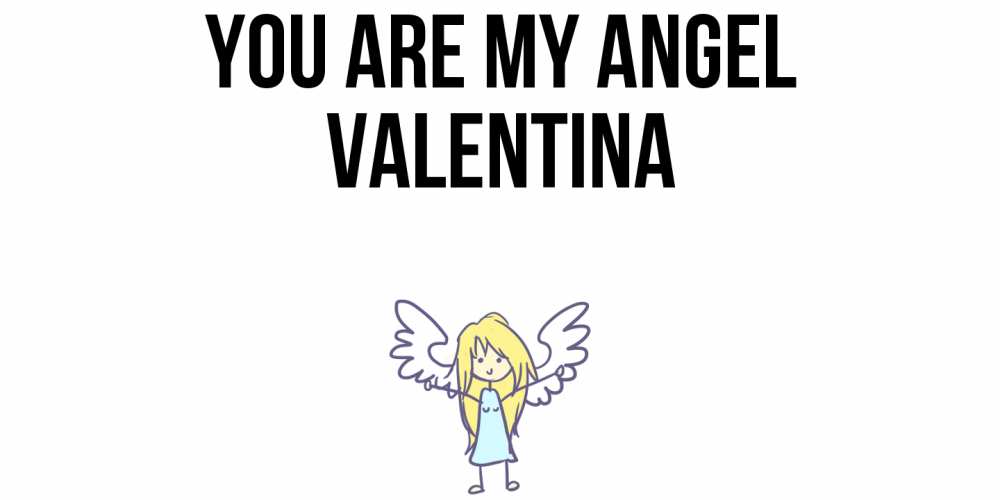 Greetings card с именем, Valentina You are my angel ангел Greetings with text for free download 