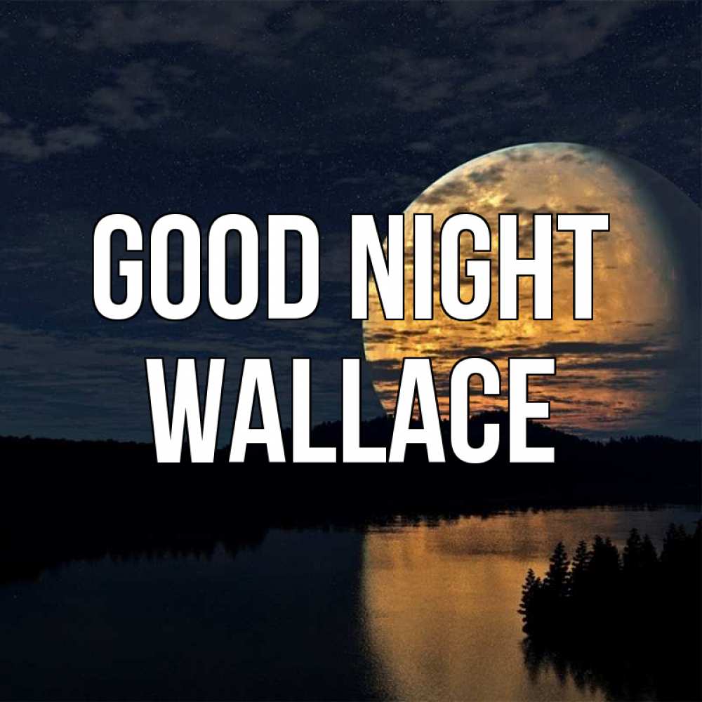 Greetings card с именем, Wallace Good night речка Greetings with text for free download 
