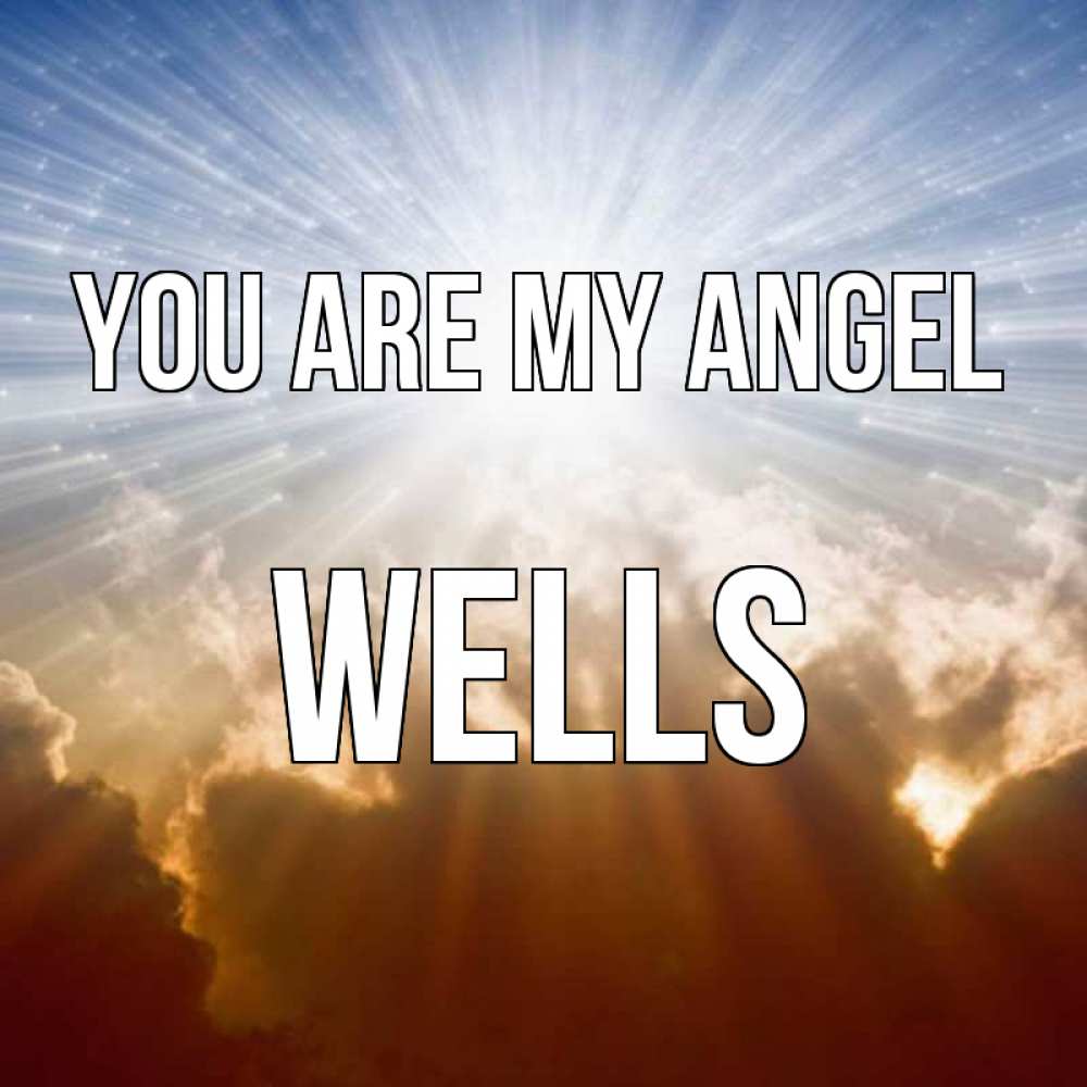 Greetings card с именем, Wells You are my angel ангельский свет на небе Greetings with text for free download 