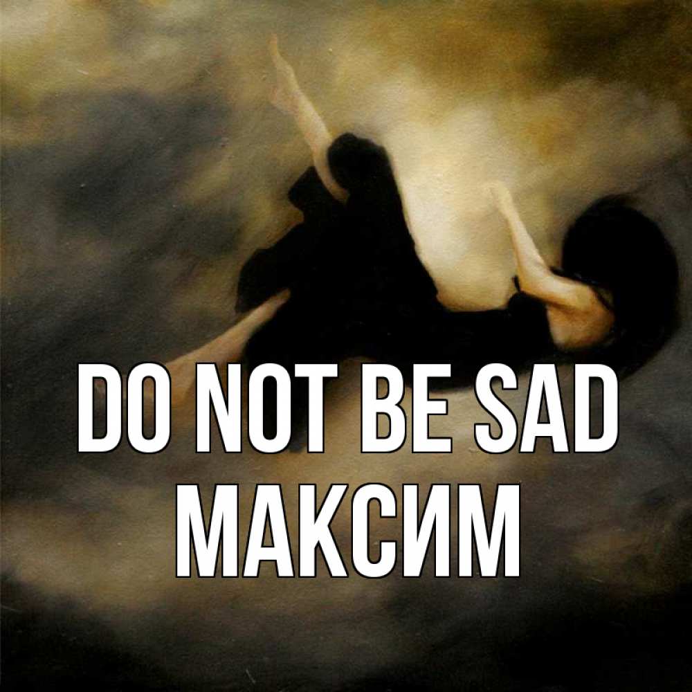 Greetings card с именем, Максим Do not be sad девушка падает Greetings with text for free download 