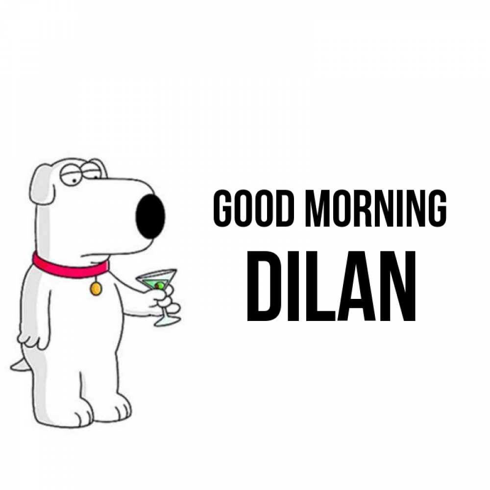 Greetings card с именем, Dilan Good morning герои мультфильмов белый пес Greetings with text for free download 