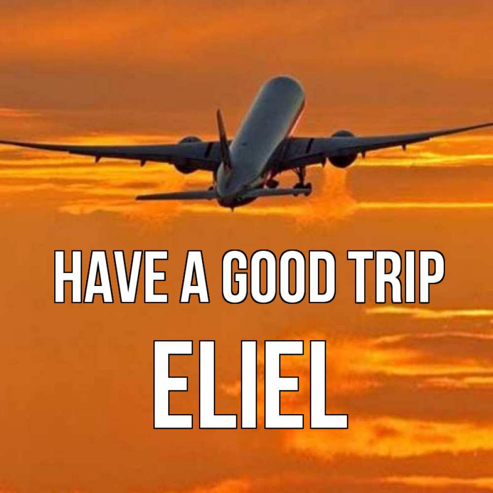 Greetings card с именем, Eliel Have a good trip оранжевое небо Greetings with text for free download 