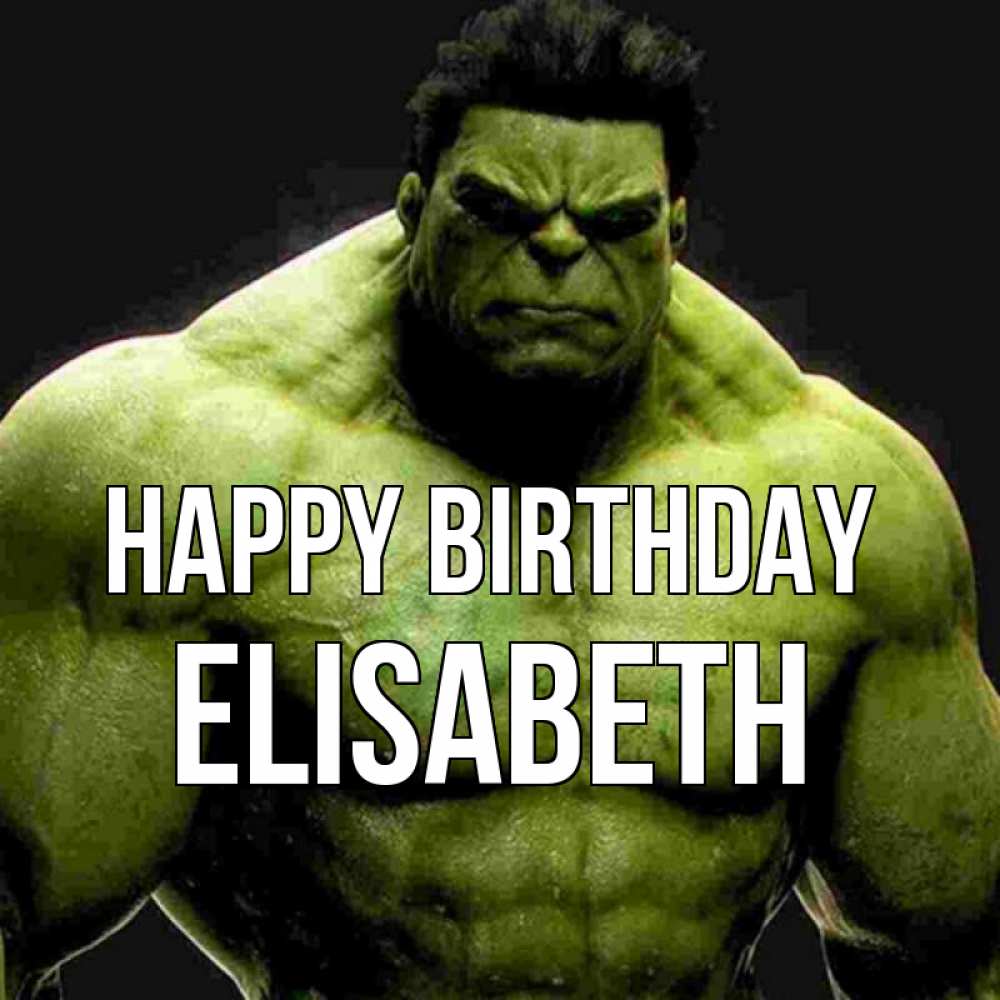 Greetings card с именем, Elisabeth Happy Birthday зеленый супергерой марвел Greetings with text for free download 