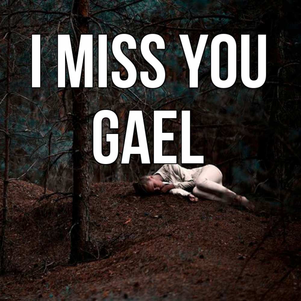 Greetings card с именем, Gael I miss you очень Greetings with text for free download 
