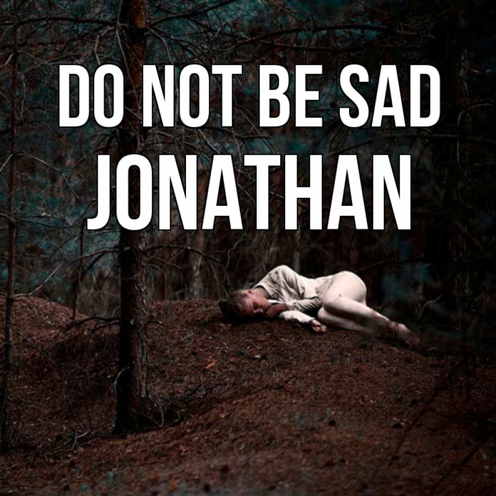 Greetings card с именем, Jonathan Do not be sad лес Greetings with text for free download 
