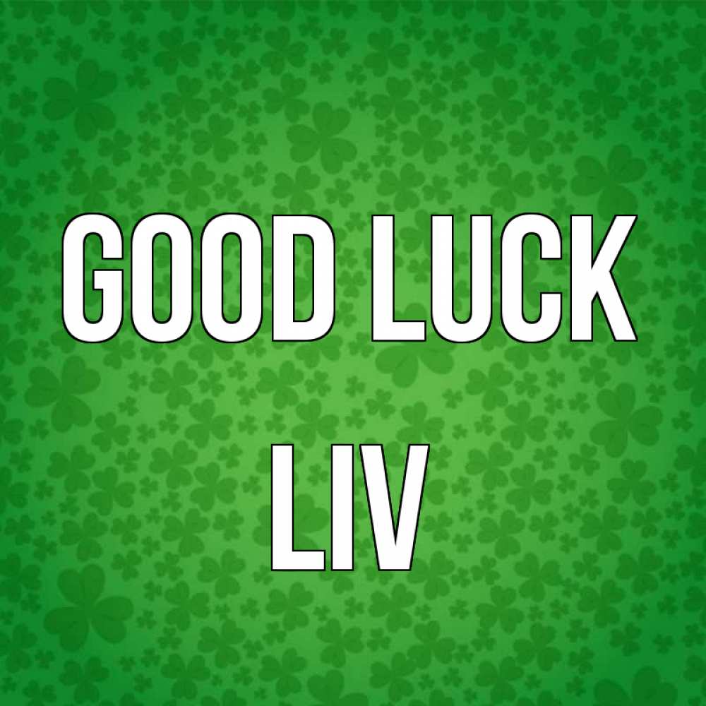 Greetings card с именем, Liv Good luck много листочков на удачу Greetings with text for free download 