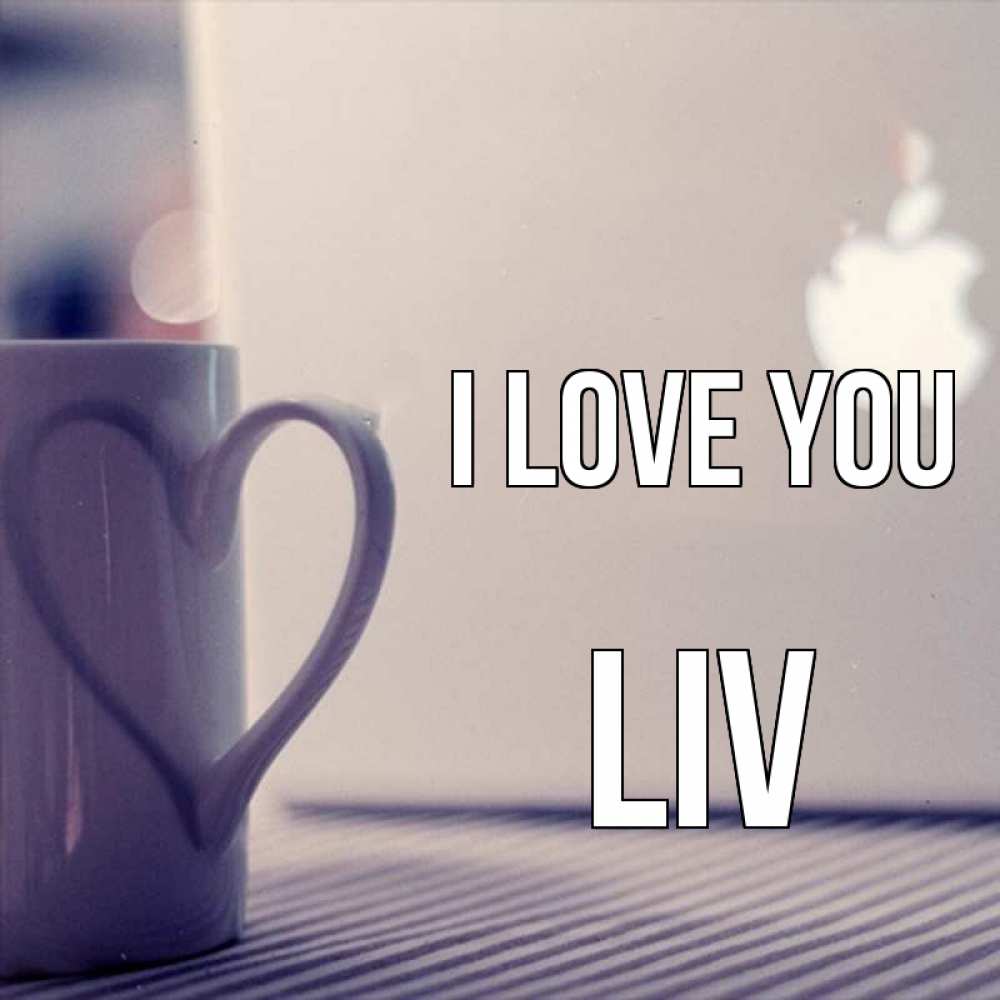 Greetings card с именем, Liv I love you знак яблока Greetings with text for free download 