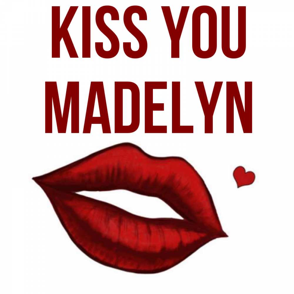Greetings card с именем, Madelyn Kiss you сердечко и губы целуют Greetings with text for free download 
