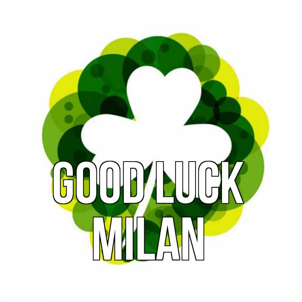 Greetings card с именем, Milan Good luck зеленый желтый белый Greetings with text for free download 