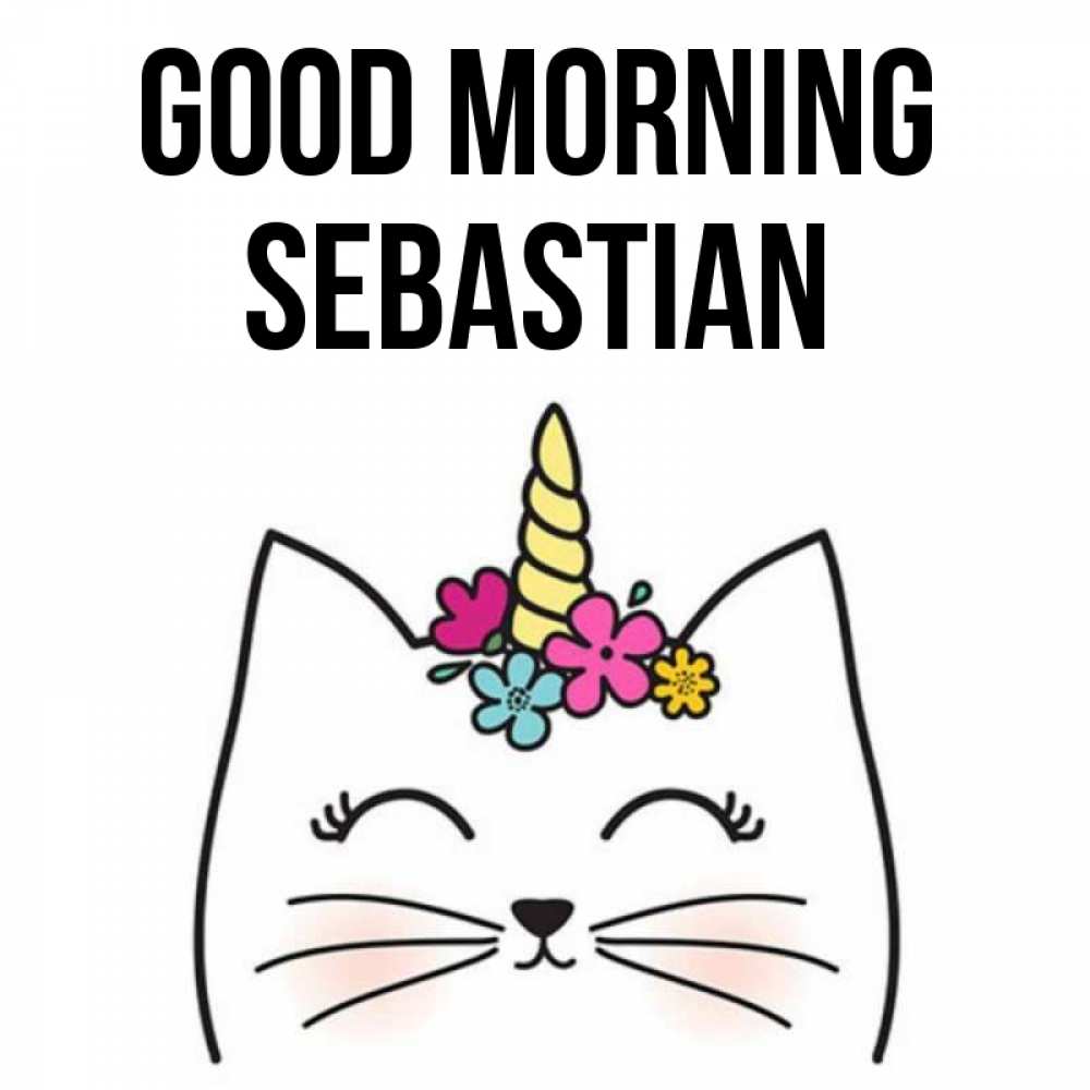 Greetings card с именем, Sebastian Good morning утречко Greetings with text for free download 