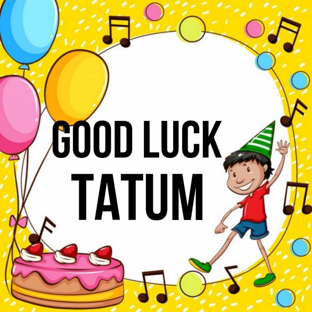 Greetings card с именем, Tatum Good luck открытка 1 Greetings with text for free download 