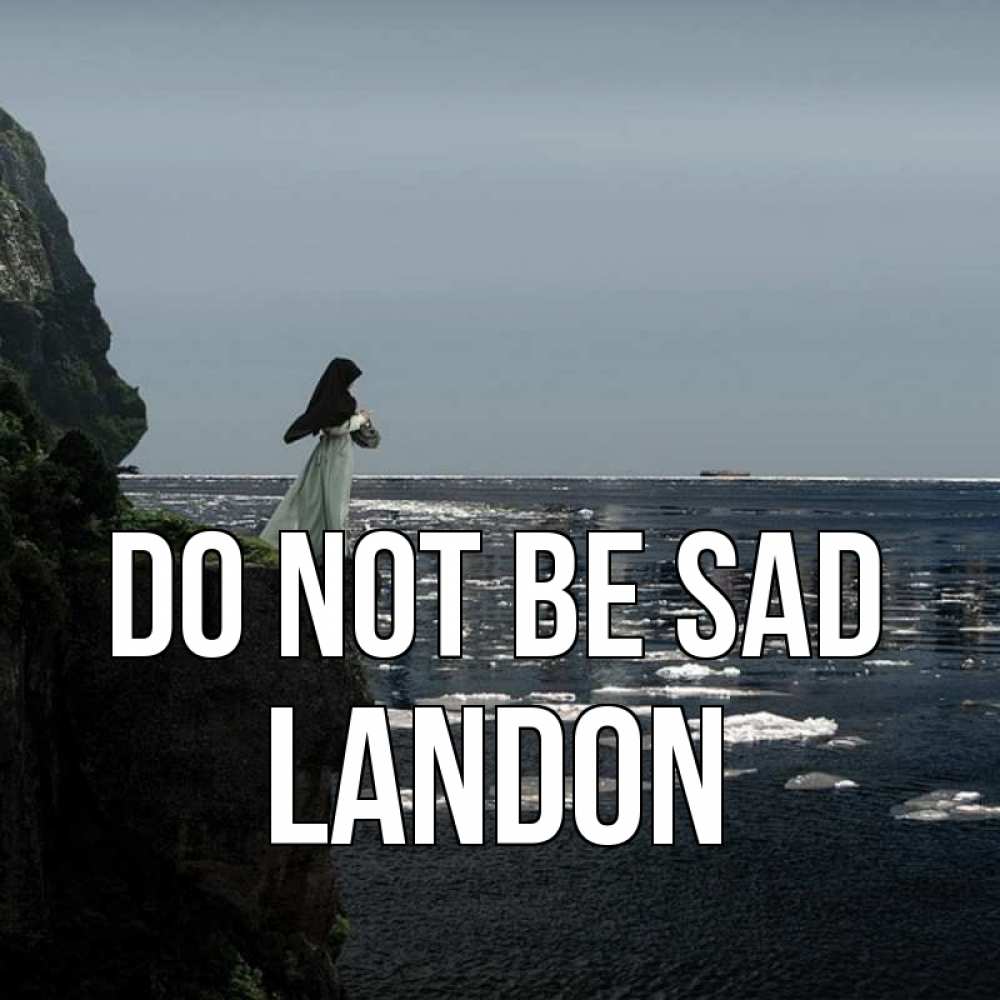 Greetings card с именем, Landon Do not be sad весна лед тает Greetings with text for free download 