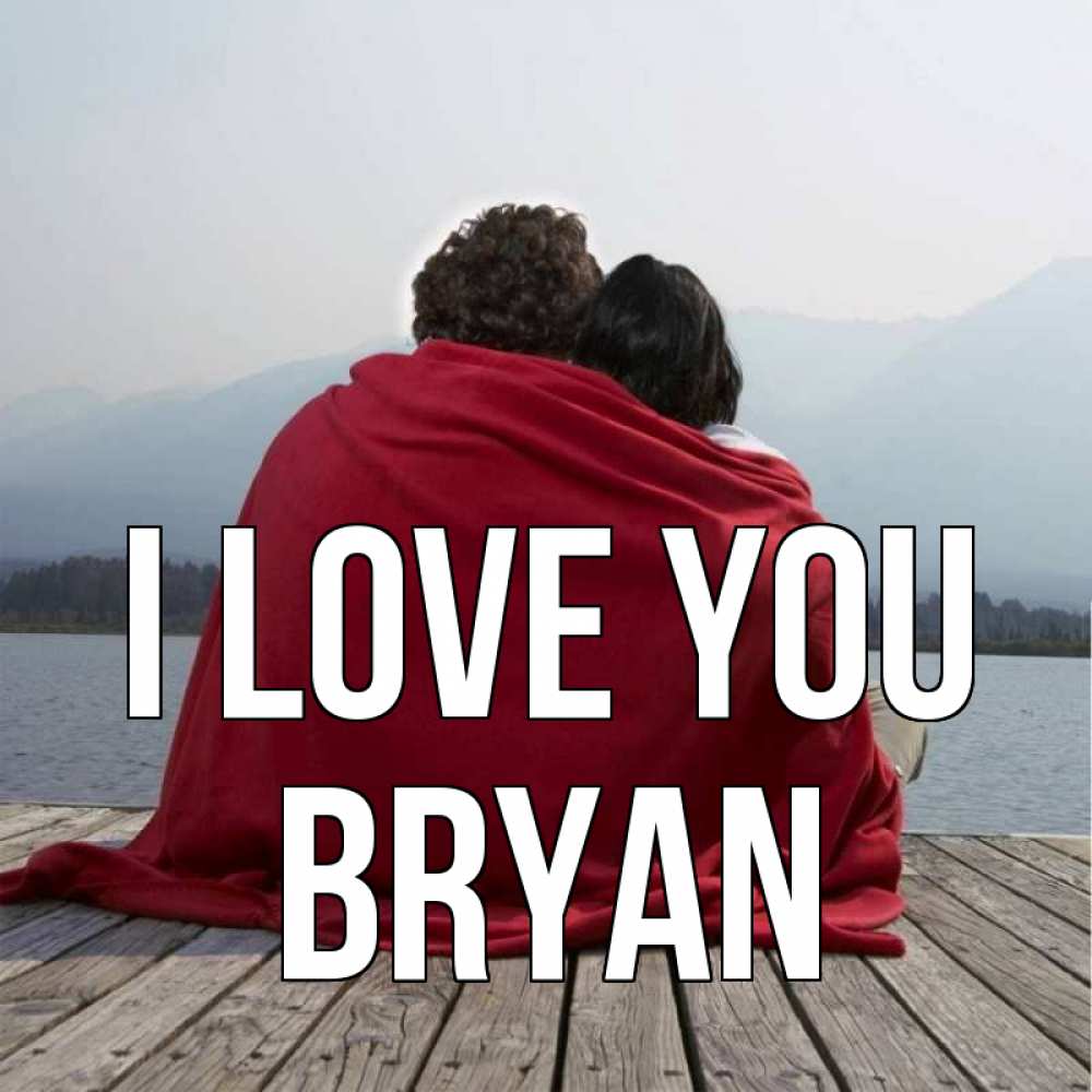 Greetings card с именем, Bryan I love you плед Greetings with text for free download 