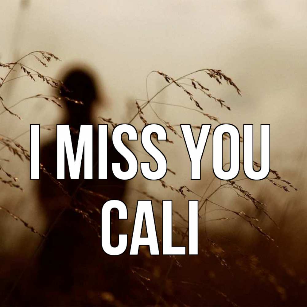 Greetings card с именем, Cali I miss you силуэт девушки Greetings with text for free download 