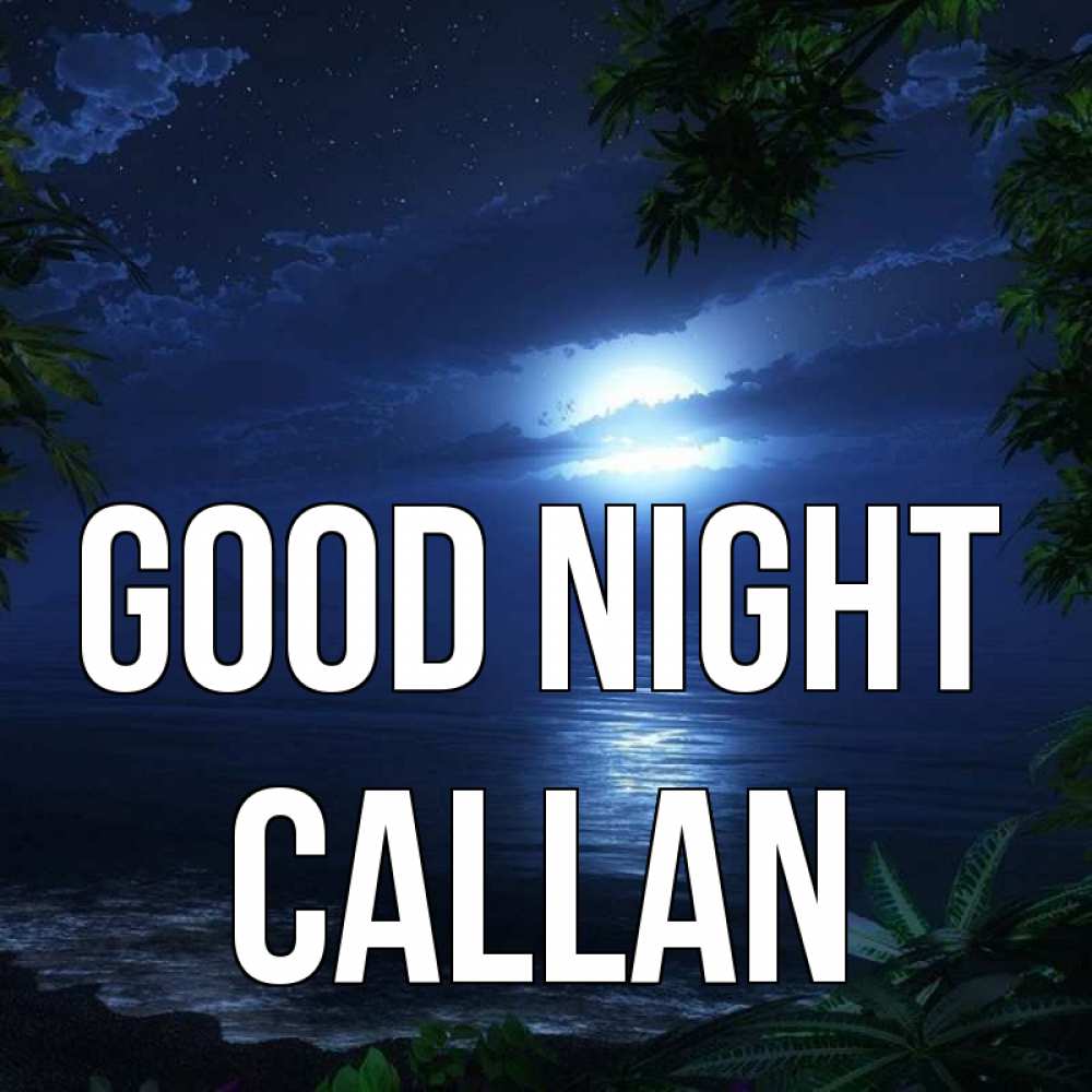 Greetings card с именем, Callan Good night тропический остров Greetings with text for free download 