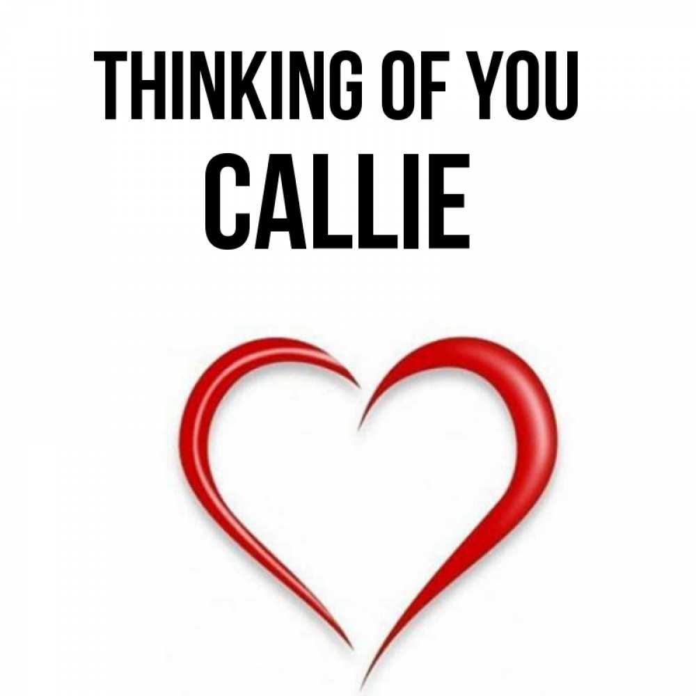 Greetings card с именем, Callie Thinking of you для возлюбленной Greetings with text for free download 
