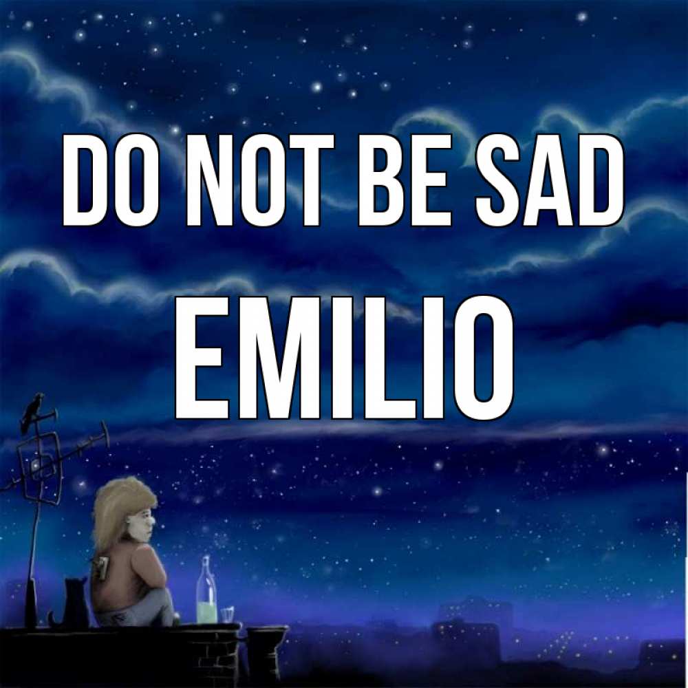 Greetings card с именем, Emilio Do not be sad город с крыши Greetings with text for free download 