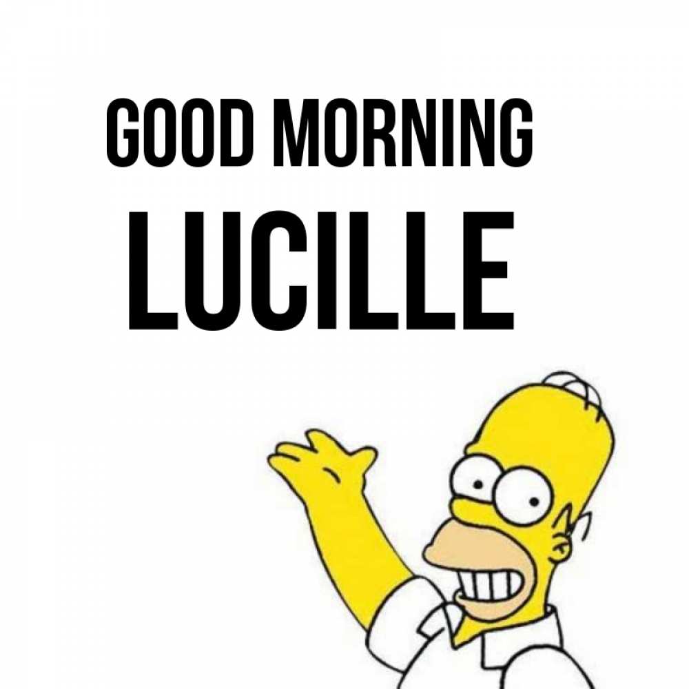 Greetings card с именем, Lucille Good morning открытки с пожеланиями Greetings with text for free download 