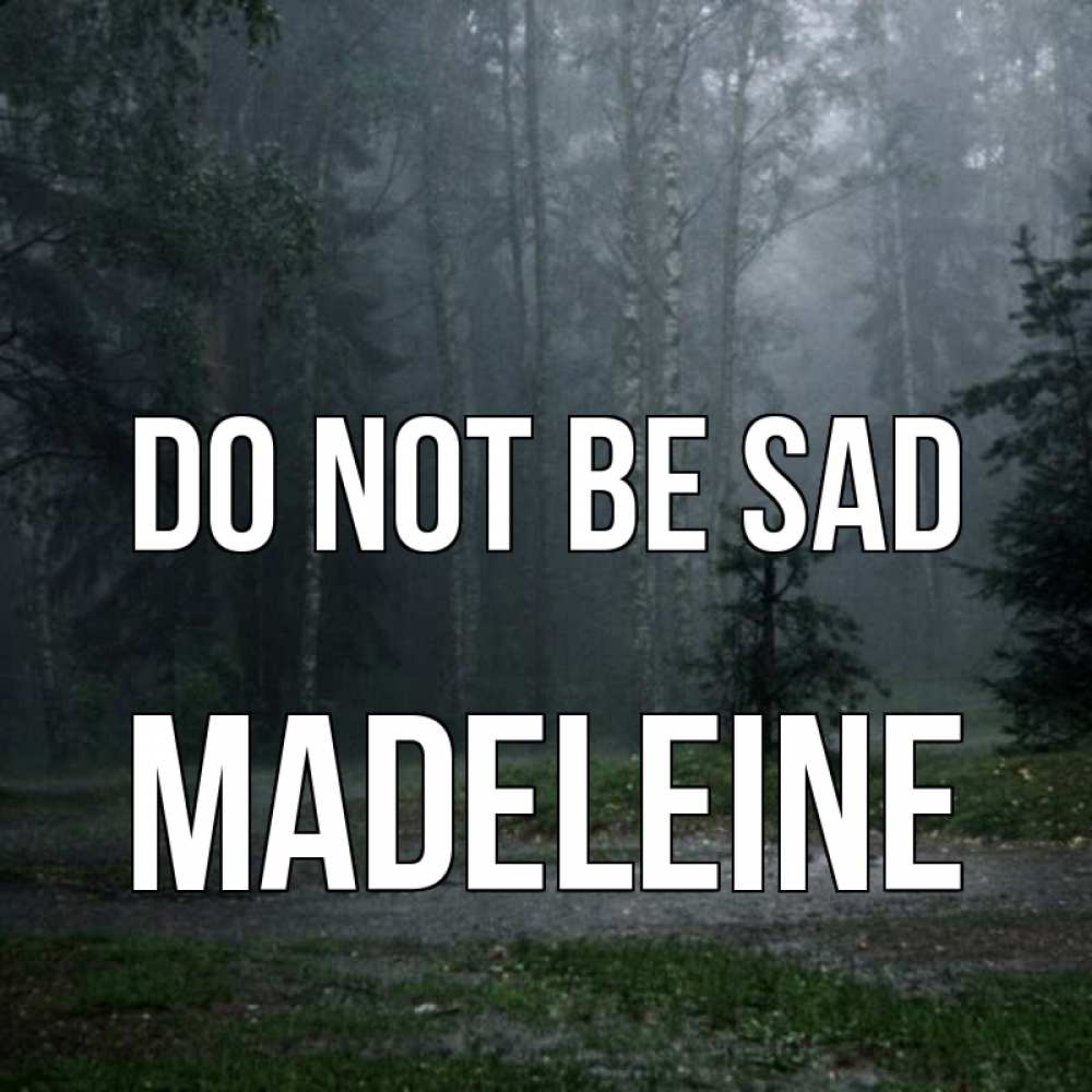 Greetings card с именем, Madeleine Do not be sad осень Greetings with text for free download 