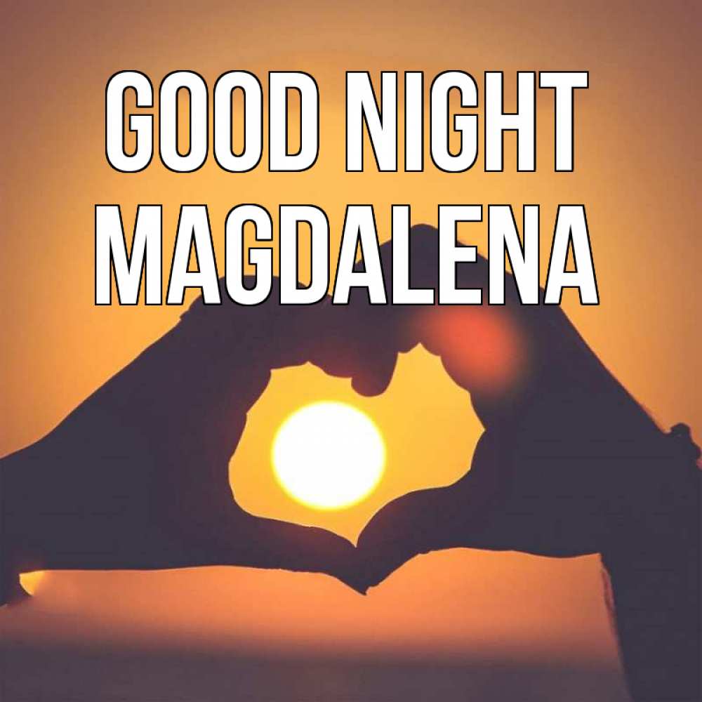 Greetings card с именем, Magdalena Good night садится солнце Greetings with text for free download 