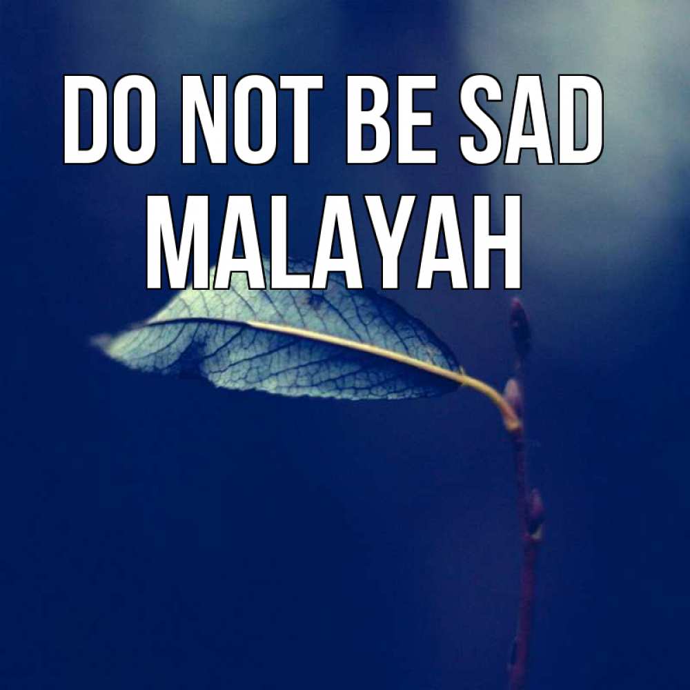 Greetings card с именем, Malayah Do not be sad растение Greetings with text for free download 