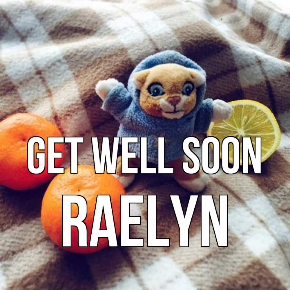 Greetings card с именем, Raelyn Get well soon вот тебе апельсинка и лимон Greetings with text for free download 
