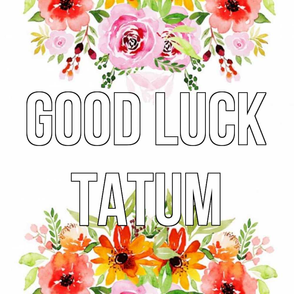 Greetings card с именем, Tatum Good luck открытка с цветами акварелью Greetings with text for free download 