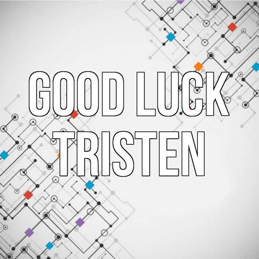 Greetings card с именем, Tristen Good luck на удач Greetings with text for free download 