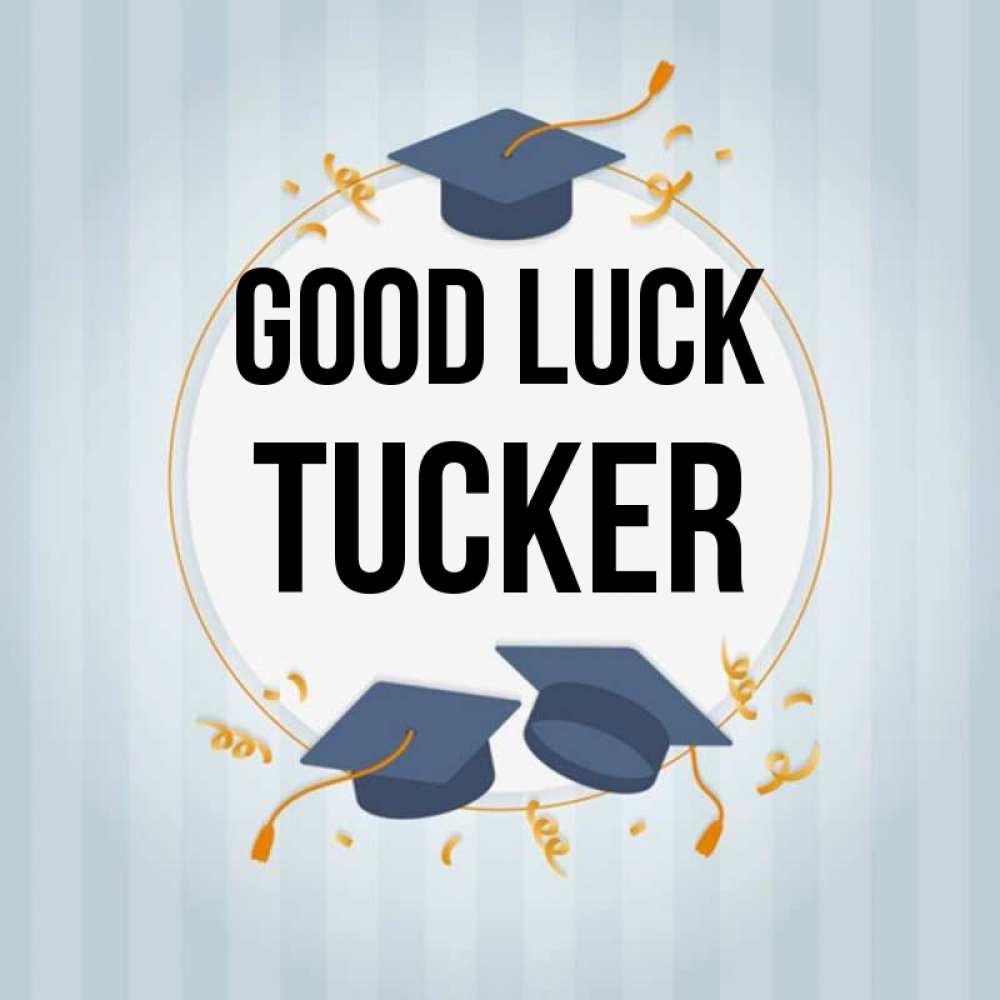 Greetings card с именем, Tucker Good luck для студентов Greetings with text for free download 