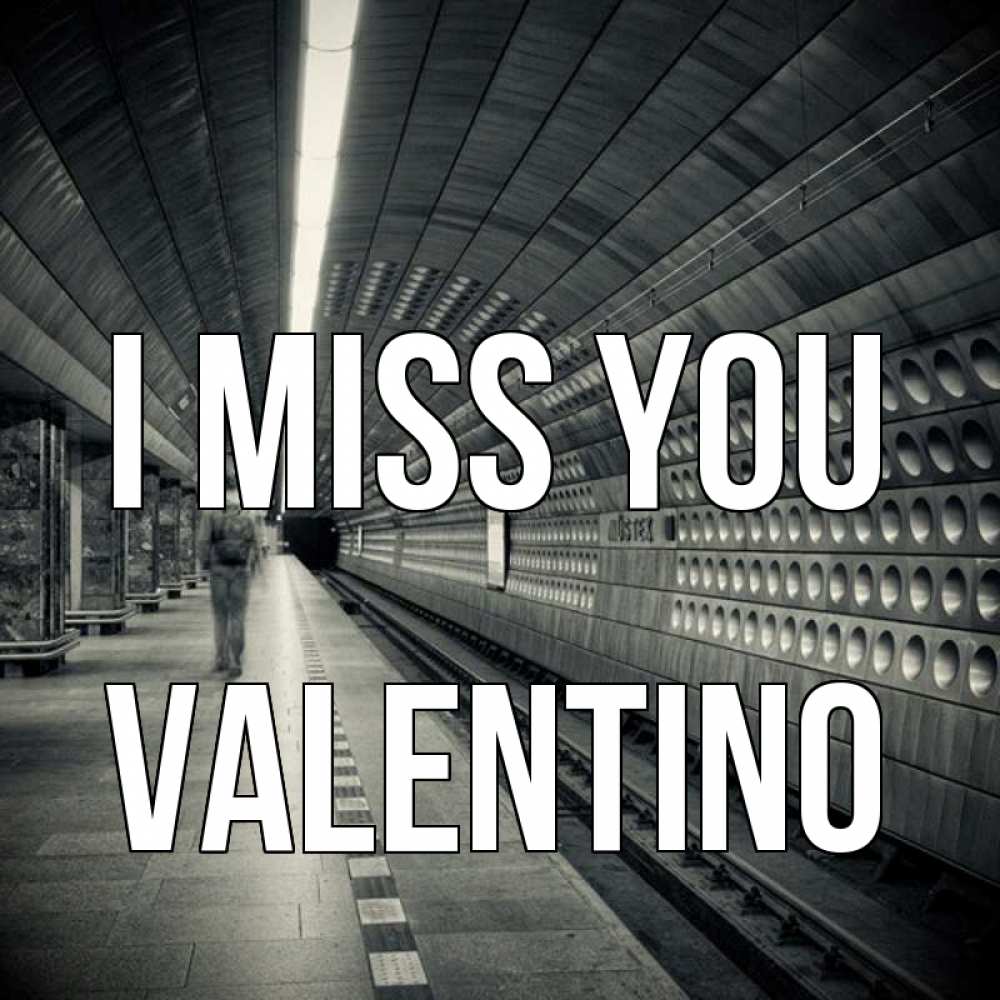 Greetings card с именем, Valentino I miss you приезжай 1 Greetings with text for free download 