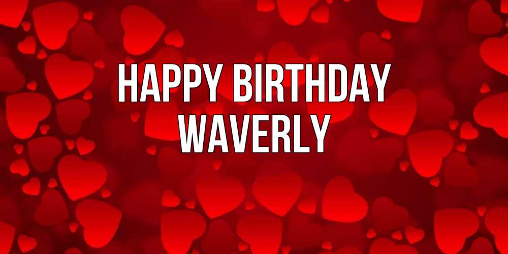 Greetings card с именем, Waverly Happy Birthday прекрасные сердечки на открытке с красным фоном Greetings with text for free download 