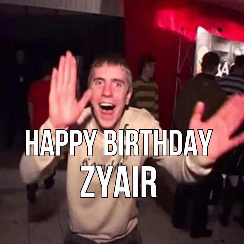 Greetings card с именем, Zyair Happy Birthday Веселье Мем Greetings with text for free download 
