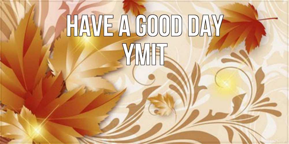Greetings card с именем, ҮМІТ Have a good day листики и осеннее настроение Greetings with text for free download 