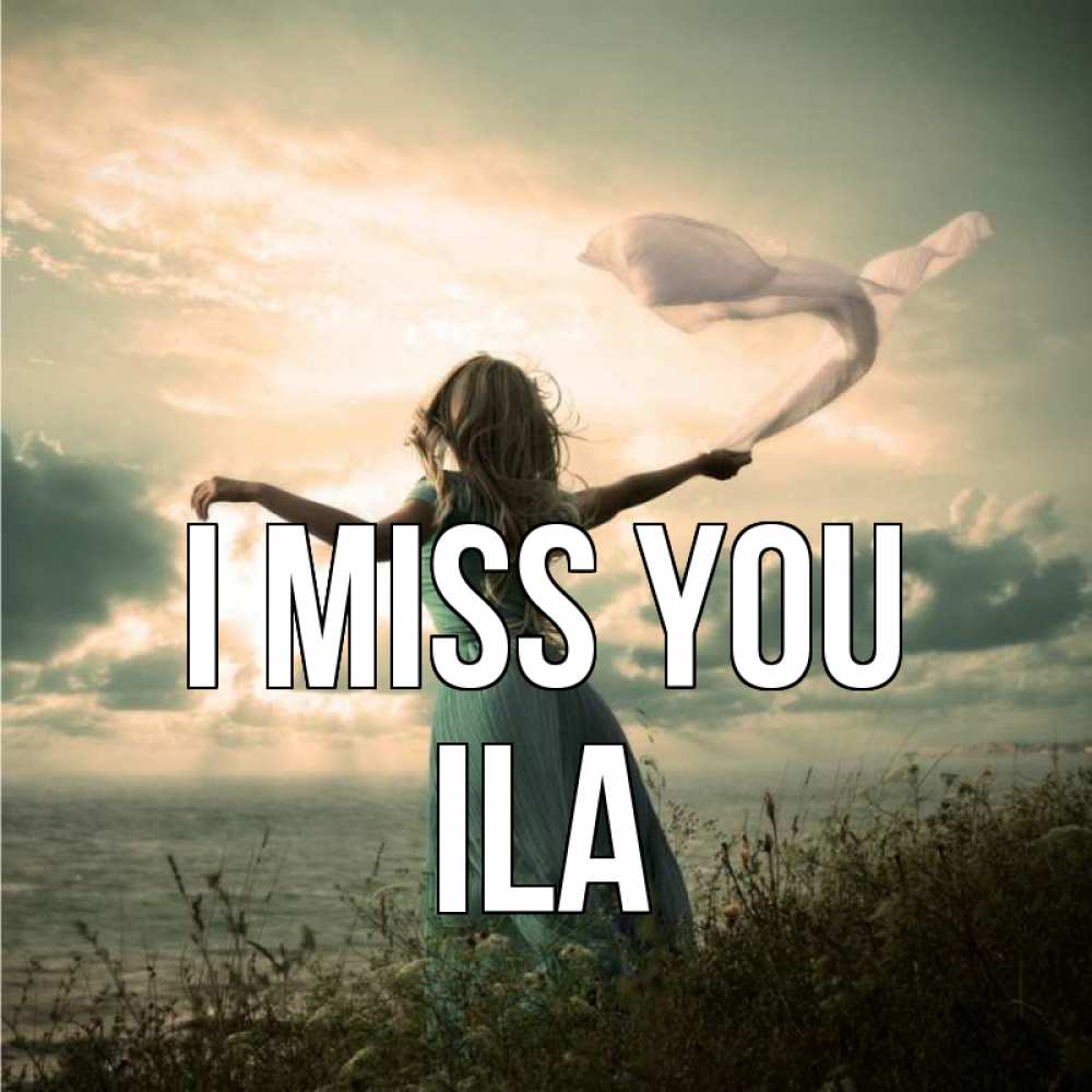 Greetings card с именем, Ila I miss you белый флаг Greetings with text for free download 