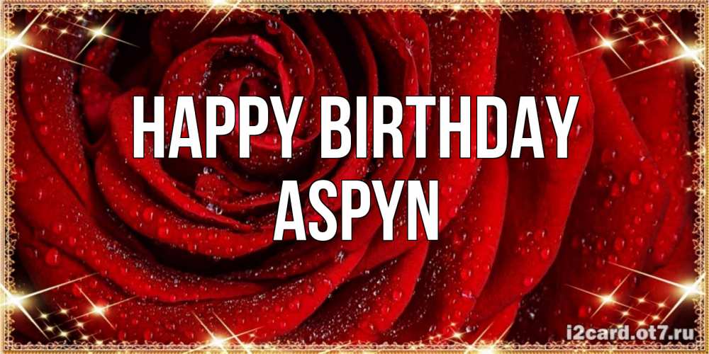 Greetings card с именем, Aspyn Happy Birthday роса на розе блестящая в лучах солнца Greetings with text for free download 