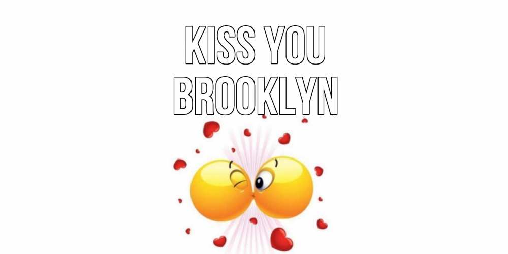 Greetings card с именем, Brooklyn Kiss you поцелуй Greetings with text for free download 