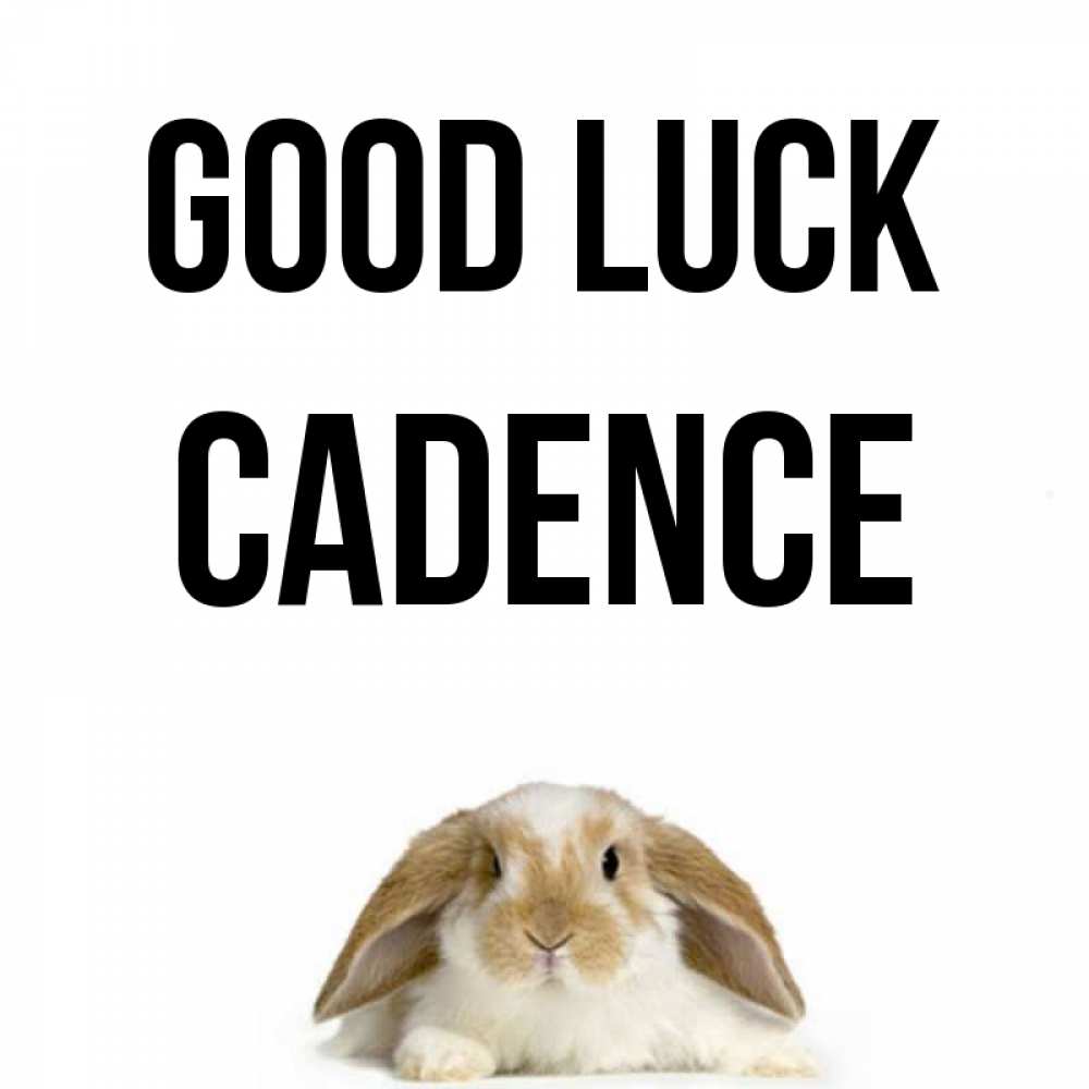 Greetings card с именем, Cadence Good luck открытки с произвольным текстом который можно вставить в открытку и создать ее самостоятельно бесплатно онлайн Greetings with text for free download 