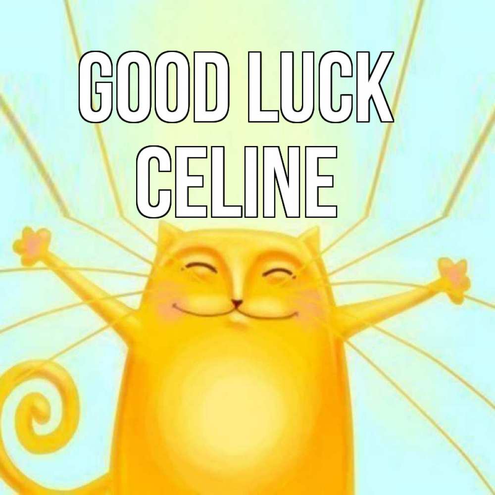 Greetings card с именем, Celine Good luck пусть придет к тебе удача Greetings with text for free download 