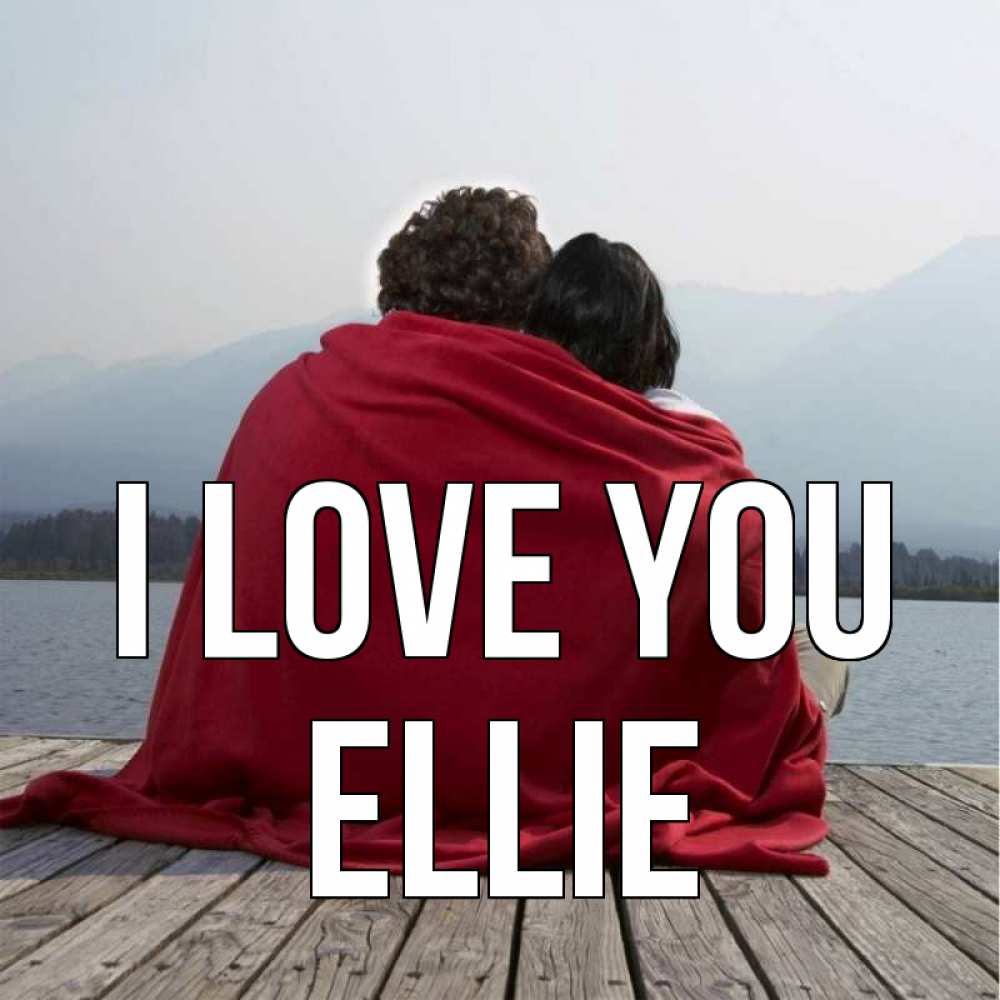 Greetings card с именем, Ellie I love you плед Greetings with text for free download 