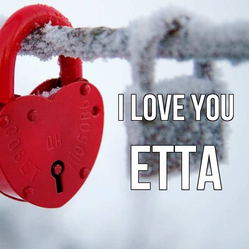 Greetings card с именем, Etta I love you любви Greetings with text for free download 