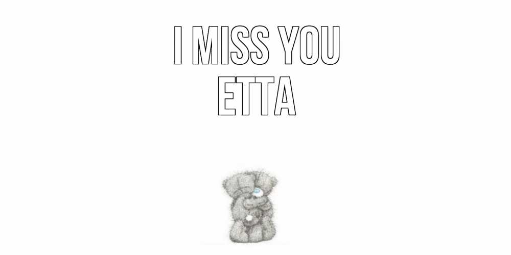 Greetings card с именем, Etta I miss you мишки Greetings with text for free download 