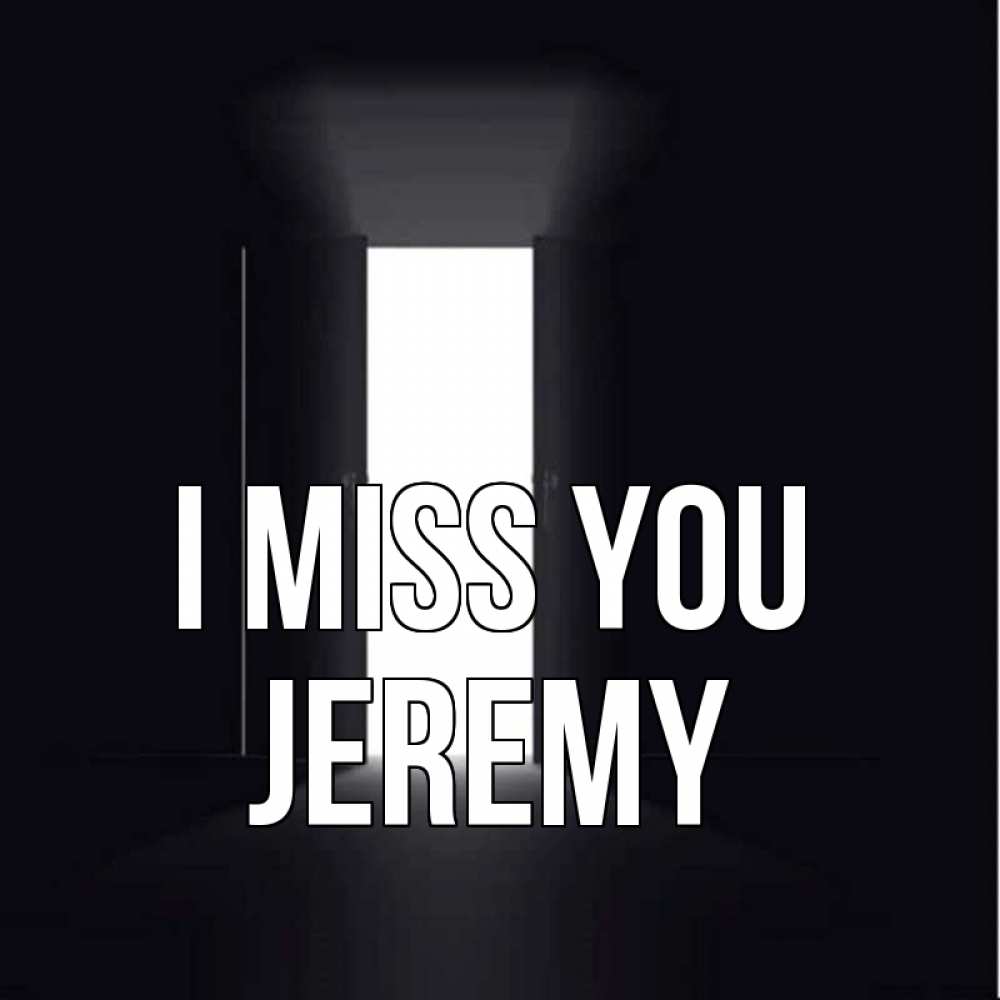 Greetings card с именем, Jeremy I miss you дверь и свет Greetings with text for free download 