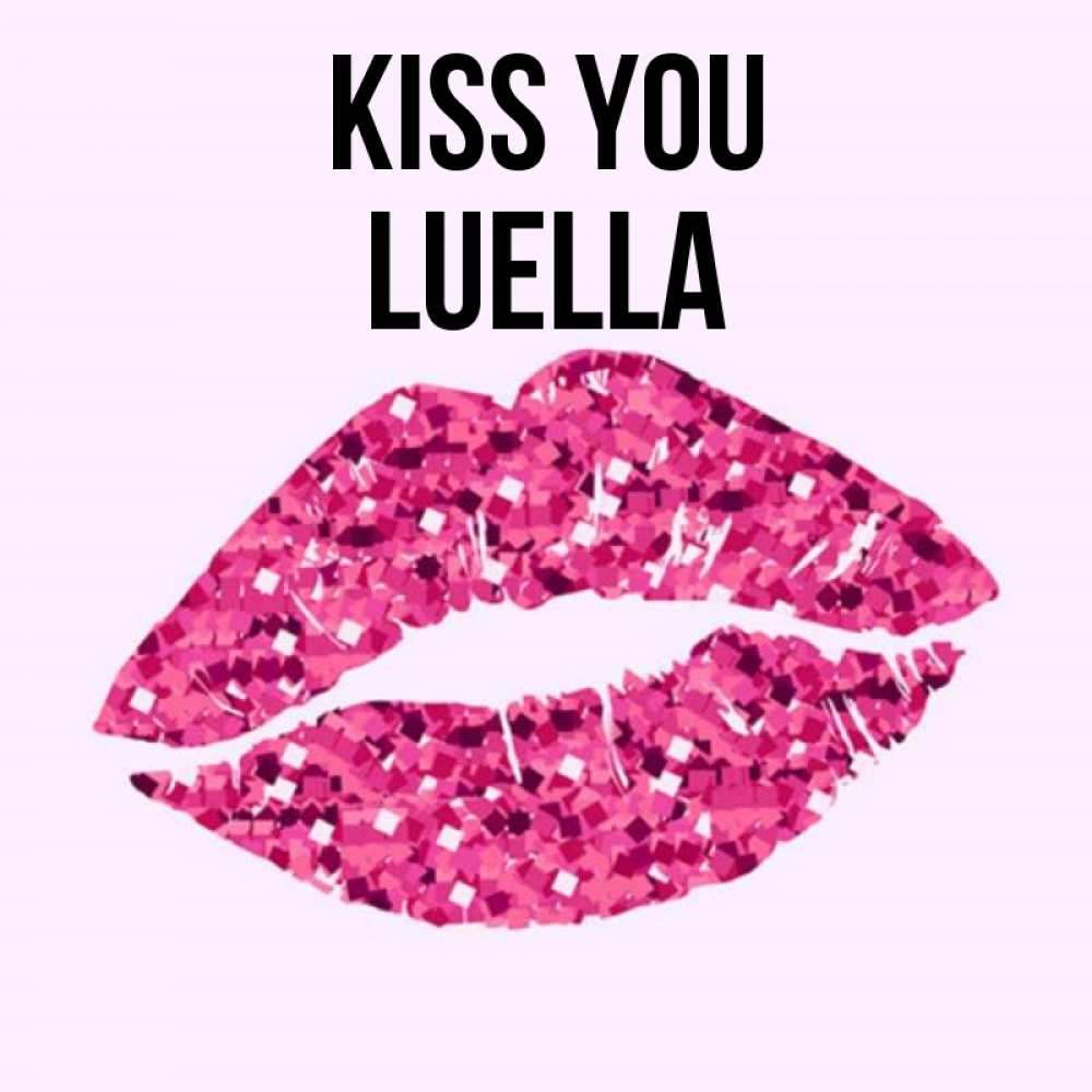 Greetings card с именем, Luella Kiss you открытка с женскими губами и поцелуем для парня Greetings with text for free download 