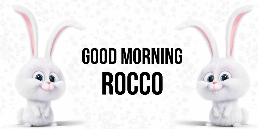 Greetings card с именем, Rocco Good morning кролики с длинными ушками Greetings with text for free download 