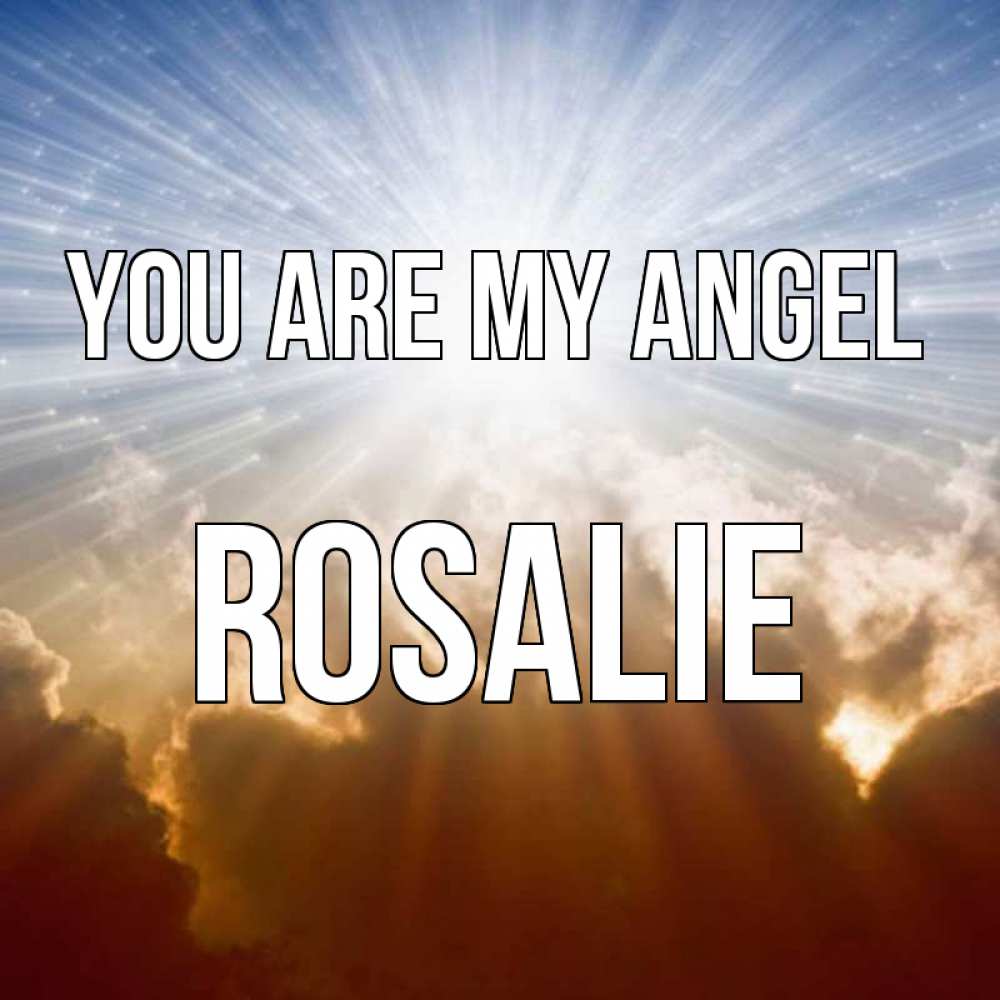 Greetings card с именем, Rosalie You are my angel ангельский свет на небе Greetings with text for free download 