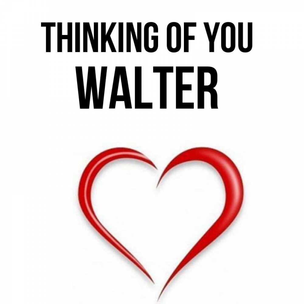 Greetings card с именем, Walter Thinking of you для возлюбленной Greetings with text for free download 