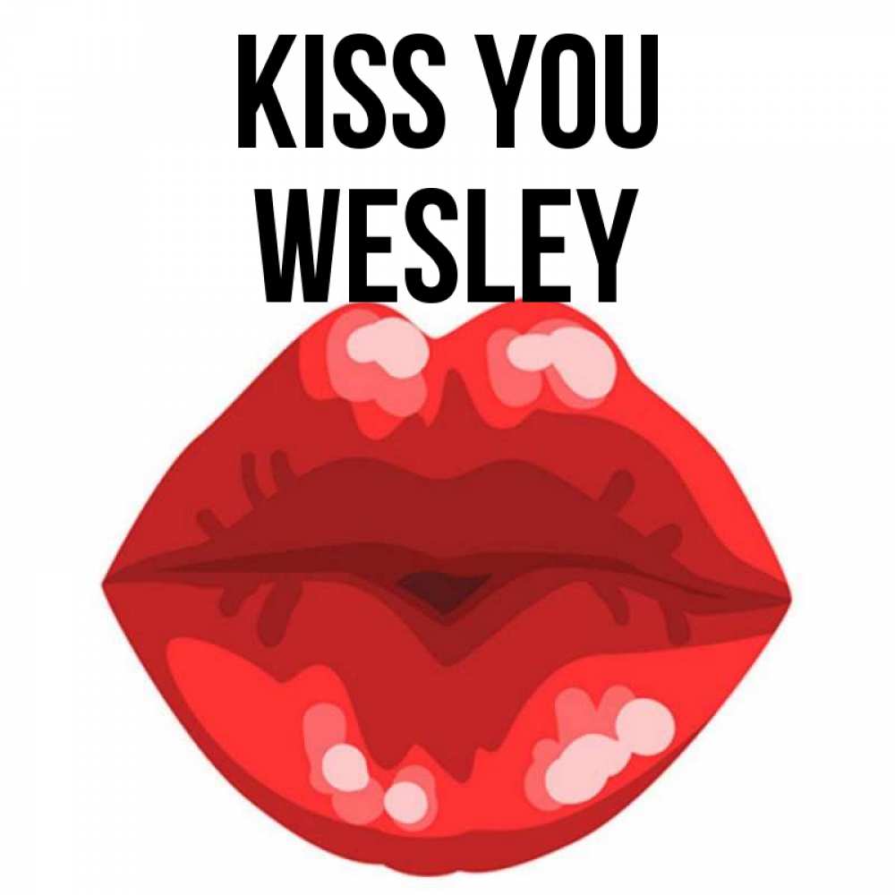 Greetings card с именем, Wesley Kiss you отправить открытку с поцелуем бесплатно и скачать для парня Greetings with text for free download 
