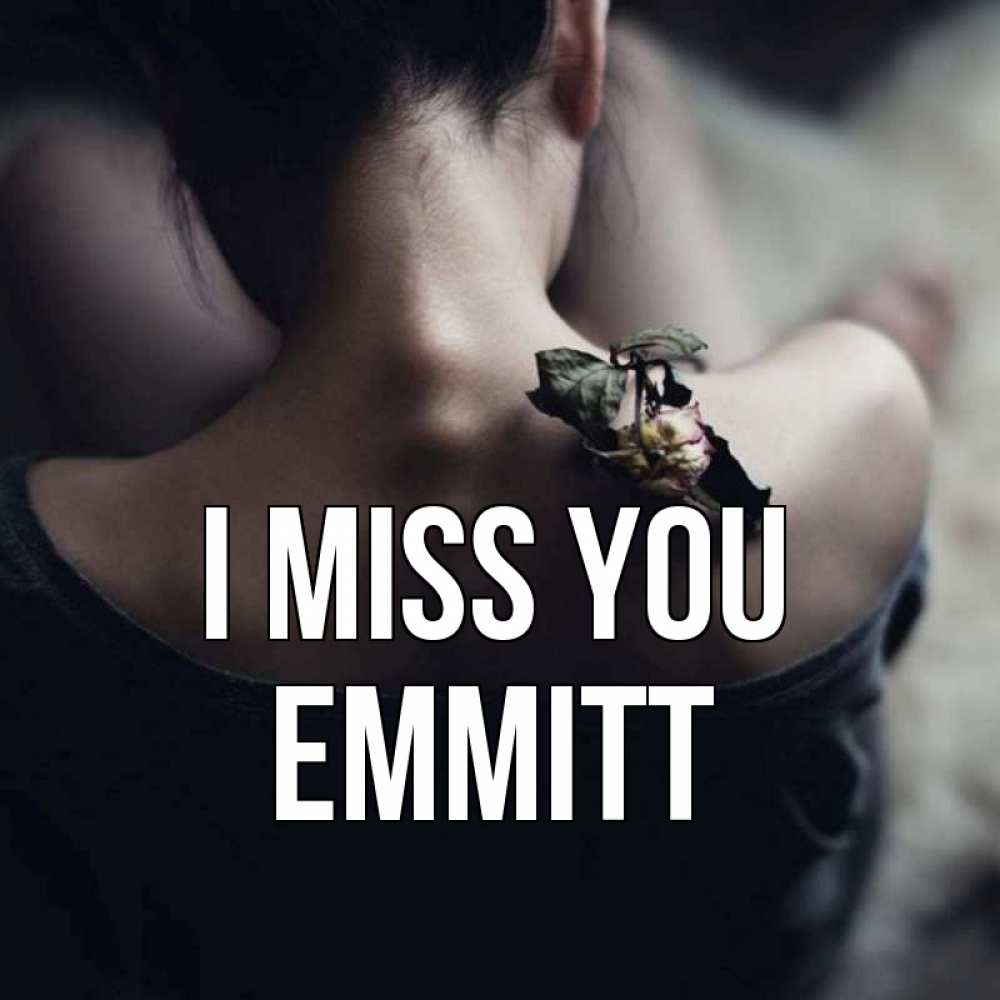 Greetings card с именем, Emmitt I miss you засох цветок Greetings with text for free download 